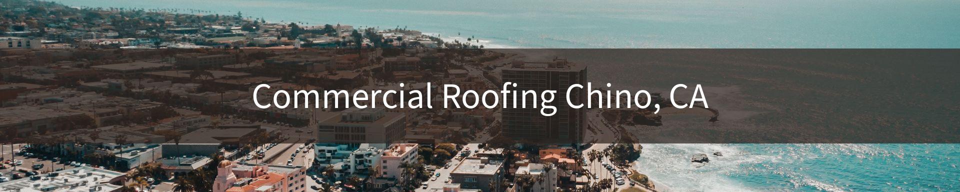 commercial roofing Chino, CA