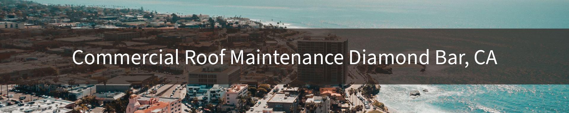 commercial-roof-maintenance Diamond Bar, CA