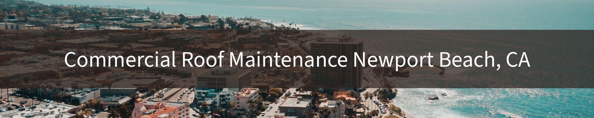 commercial-roof-maintenance Newport Beach, CA