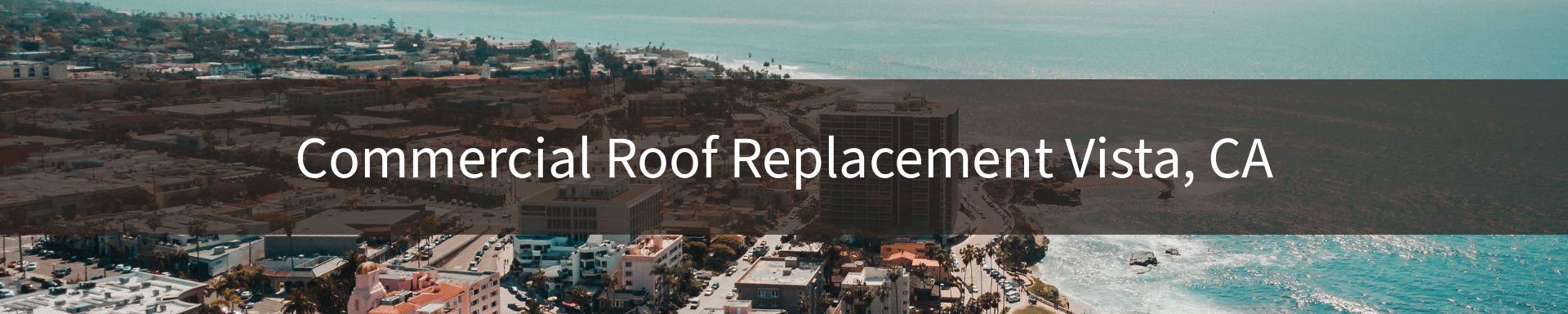 commercial roof replacement Vista, CA